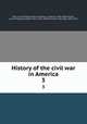History of the civil war in America. 3, Louis-Philippe-Albert d