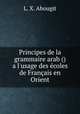 Principes de la grammaire arab () a l