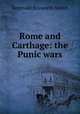 Rome and Carthage: the Punic wars, Reginald Bosworth Smith 