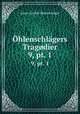 hlenschlgers Tragdier. 9, pt. 1, Adam Gottlob Ohlenschlager 