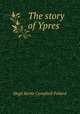 The story of Ypres, Hugh Bertie Campbell Pollard 