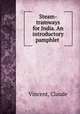 Steam-tramways for India. An introductory pamphlet, Vincent, Claude 