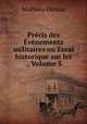 Precis des Evenements militaires ou Essai historique sur les ., Volume 3, Mathieu Dumas 