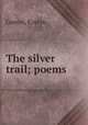 The silver trail; poems, Gunne, Evelyn 