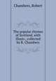 The popular rhymes of Scotland, with illustr., collected by R. Chambers, Chambers, Robert 