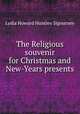 The Religious souvenir for Christmas and New-Years presents, L. H. Sigourney 