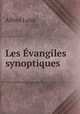 Les Evangiles synoptiques, Alfred Loisy 