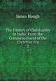 The History of Christianity in India: From the Commencement of the Christian Era. 2, James Hough 