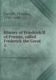 History of Friedrich II of Prussia, called Frederick the Great. 2, Carlyle, Thomas, 1795-1881 