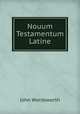 Nouum Testamentum Latine, John Wordsworth 
