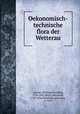 Oekonomisch-technische flora der Wetterau, Philipp Gottfried Gartner 