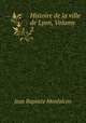 Histoire de la ville de Lyon, Volume 2, Jean Baptiste Monfalcon 