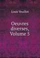 Oeuvres diverses, Volume 5, Louis Veuillot 