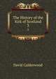 The History of the Kirk of Scotland. 3, David Calderwood 