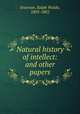 Natural history of intellect: and other papers, Emerson, Ralph Waldo, 1803-1882 