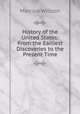 History of the United States: From the Earliest Discoveries to the Present Time, Marcius Willson 