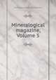 Mineralogical magazine, Volume 5, 