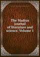 The Madras journal of literature and science, Volume 1, Madras Literary Society and Auxiliary of the Royal Asiatic Society 