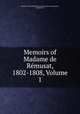 Memoirs of Madame de Remusat, 1802-1808, Volume 1, Claire Elisabeth Jeanne Gravier de Vergennes 