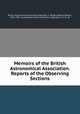 Memoirs of the British Astronomical Association. Reports of the Observing Sections, British Astronomical Association,Maunder, E. Walter (Edward Walter), 1851-1928. ed,Levander, Frederick William, ed,Russell, A. S. D., ed 