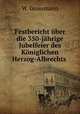 Festbericht uber die 350-jahrige Jubelfeier des Koniglichen Herzog-Albrechts ., W. Grossmann 