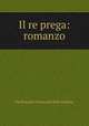 Il re prega: romanzo, Ferdinando Petruccelli della Gattina 