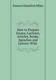 How to Prepare Essays, Lectures, Articles, Books, Speeches and Letters: With ., Eustace Hamilton Miles 