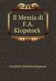 Il Messia di F.A. Klopstock ., Friedrich Gottlieb Klopstock 