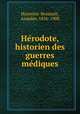He?rodote, historien des guerres me?diques, Amedee Hauvette-Besnault 