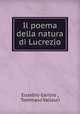 Il poema della natura di Lucrezio, Eusebio Garizio , Tommaso Vallauri 