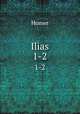 Ilias. 1-2, Homer 