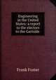 Engineering in the United States: a report to the electors to the Gartside ., Frank Foster 