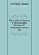 Il castello di Caprese e Michelangelo Buonarroti: compendio storico con ., Geremia Chinali 