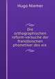 Die orthographischen reform-versuche der franzosischen phonetiker des xix ., Hugo Niemer 