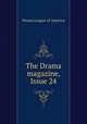 The Drama magazine, Issue 24, Drama League of America 