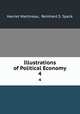 Illustrations of Political Economy. 4, Harriet Martineau, Reinhard S. Speck 