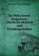 Im Munchener Hofgarten: Oertliche Skizzen und Wandelgestalten, Franz Trautmann 