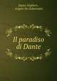 Il paradiso di Dante, Dante Alighieri , Angelo De Gubernatis 