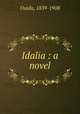 Idalia : a novel, Ouida, 1839-1908 