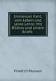 Immanuel Kant: sein Leben und seine Lehre: Mit Bildnis und einem Briefe ., Friedrich Paulsen 