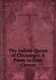 The Indian Queen of Chenango: A Poem in Four Cantos, Student, Frederick Stanley Montgomery Willoughby 