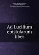 Ad Lucilium epistolarum liber, Lucius Annaeus Seneca, Antonius Muretus, Desiderius Erasmus Roterodamus 