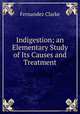 Indigestion; an Elementary Study of Its Causes and Treatment, Fernandez Clarke 