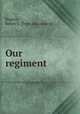 Our regiment, Rogers, James S. [from old catalog] 