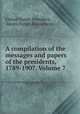 A compilation of the messages and papers of the presidents, 1789-1907, Volume 7, United States. President, James Daniel Richardson 