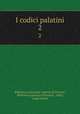 I codici palatini. 2, Biblioteca nazionale centrale di Firenze, Biblioteca palatina (Florence, Italy), Luigi Gentile 