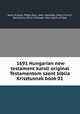 1691 Hungarian new testament karoli original Testamentom szent biblia Krisztusnak book 01, Jesus Kristus, Peter, Paul, John, Apostles, Early Church, Christians, Christ follower, Holy Spirit of God, 