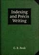 Indexing and Precis Writing, G. B. Beak 