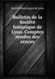 Bulletin de la Societe botanique de Lyon. Comptes rendus des sences, 