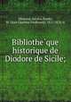 Bibliothe?que historique de Diodore de Sicile;, Siculus Diodorus 